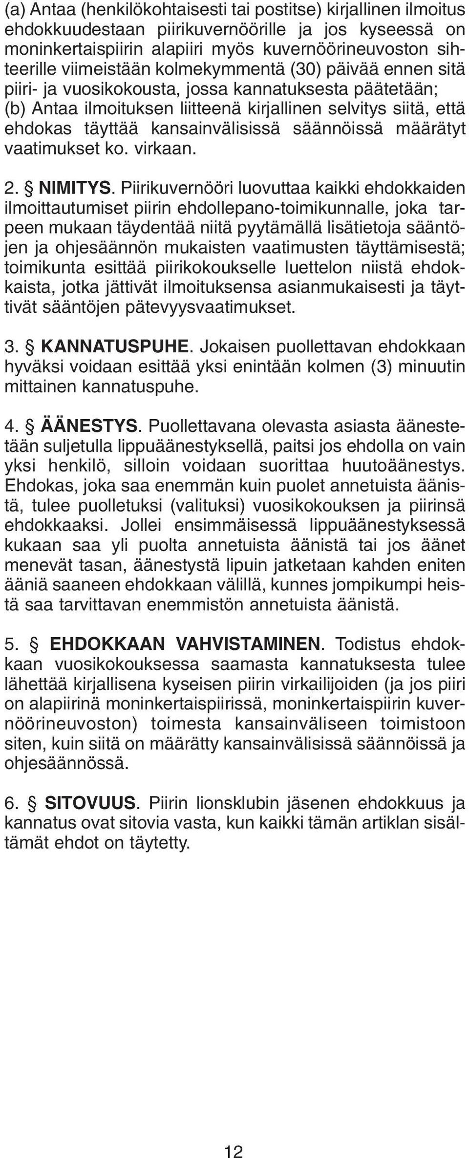 säännöissä määrätyt vaatimukset ko. virkaan. 2. NIMITYS.