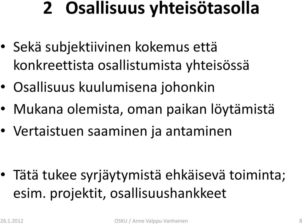 paikan löytämistä ä Vertaistuen saaminen ja antaminen Tätä tukee syrjäytymistä