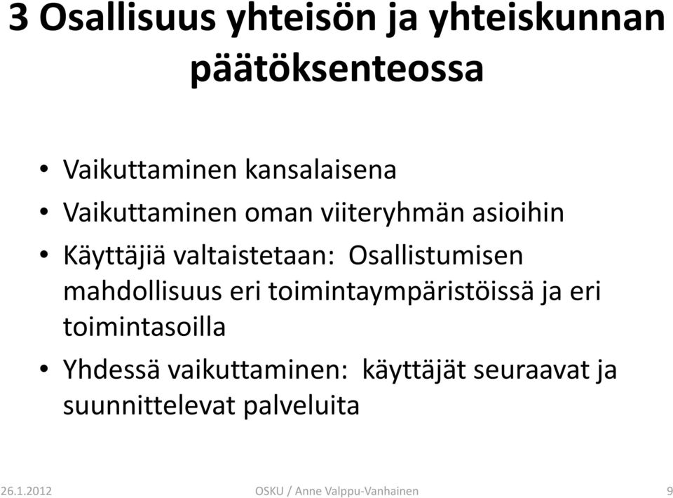 mahdollisuus eri toimintaympäristöissä ja eri toimintasoilla Yhdessä vaikuttaminen: