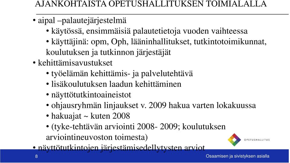 lisäkoulutuksen laadun kehittäminen näyttötutkintoaineistot ohjausryhmän linjaukset v.