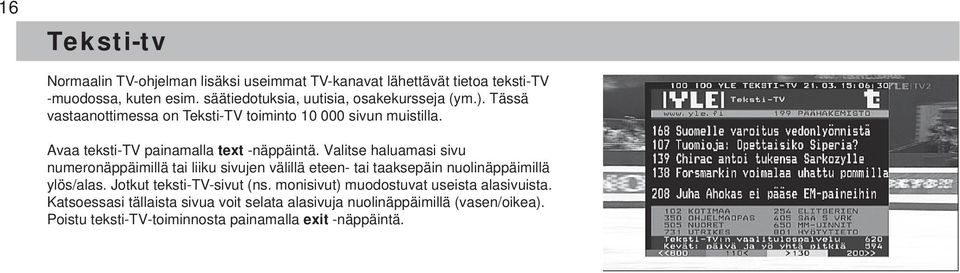 Avaa tekstitv painamalla text näppäintä.