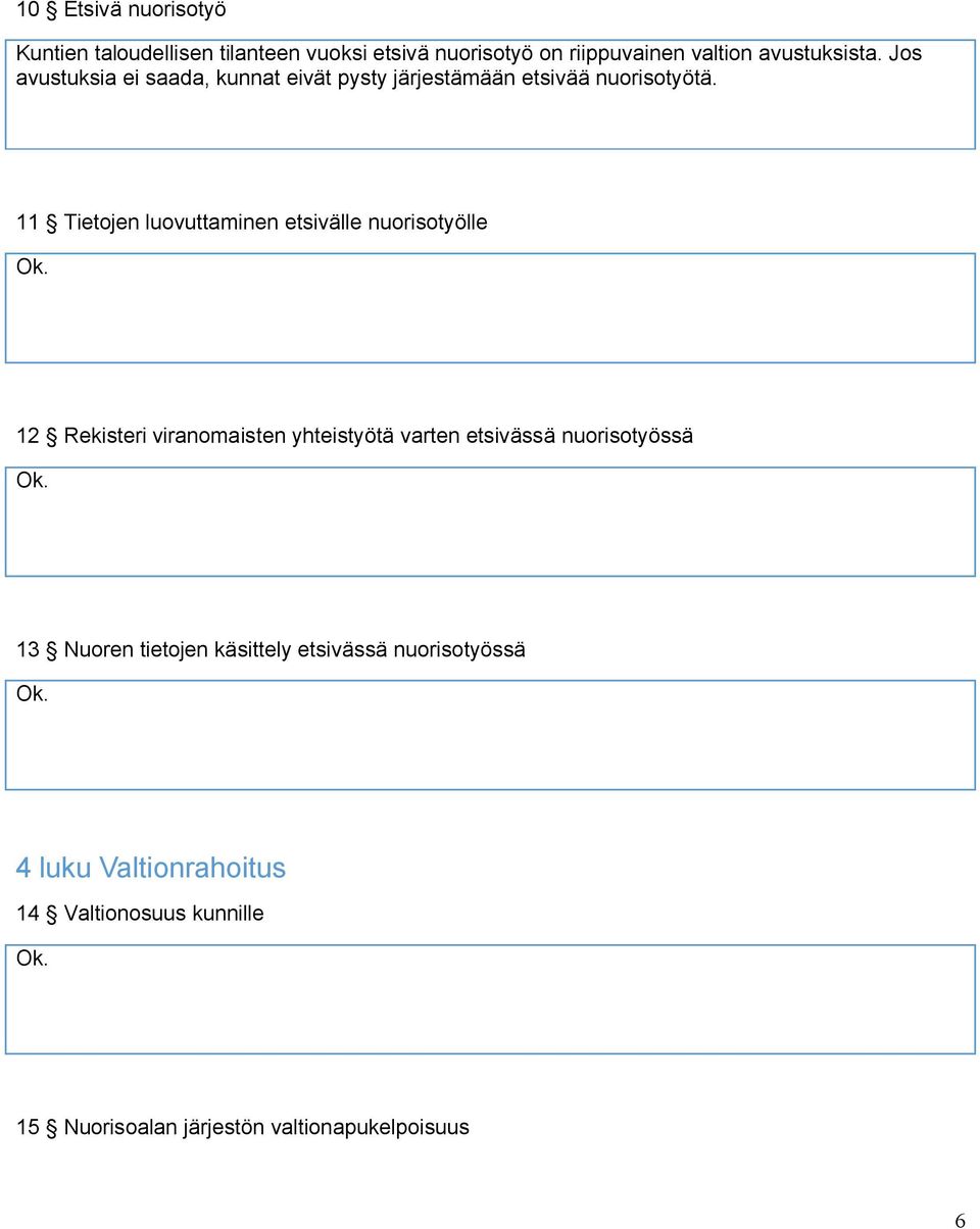 11 Tietojen luovuttaminen etsivälle nuorisotyölle 12 Rekisteri viranomaisten yhteistyötä varten etsivässä