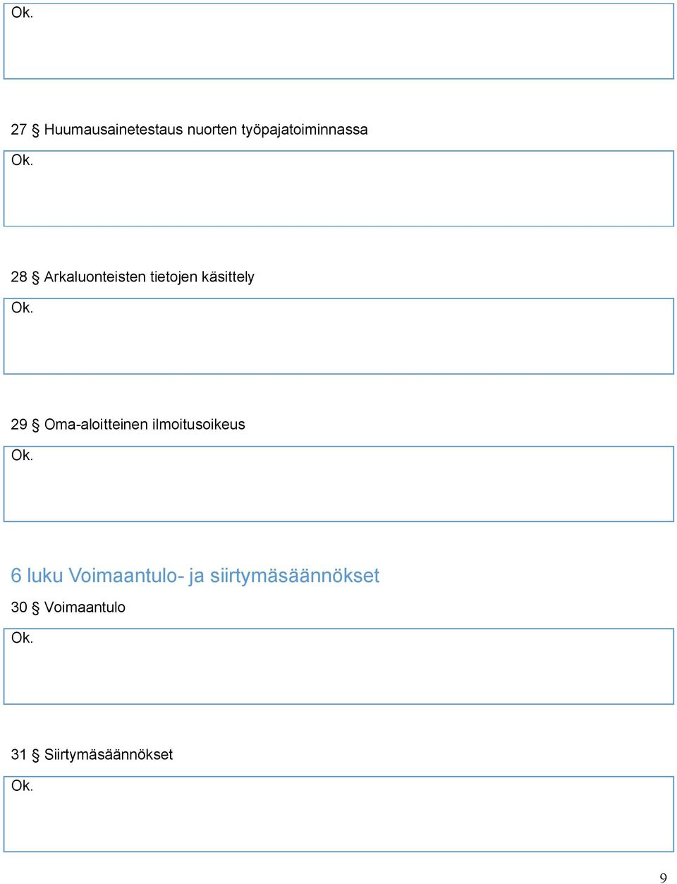 Oma-aloitteinen ilmoitusoikeus 6 luku Voimaantulo-