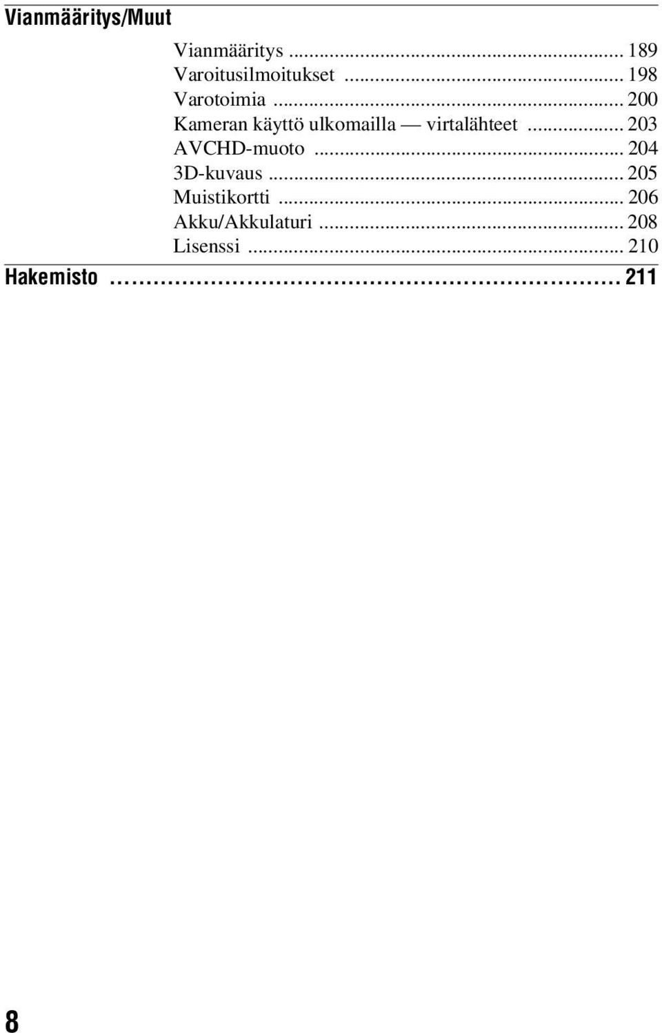 .. 200 Kameran käyttö ulkomailla virtalähteet.