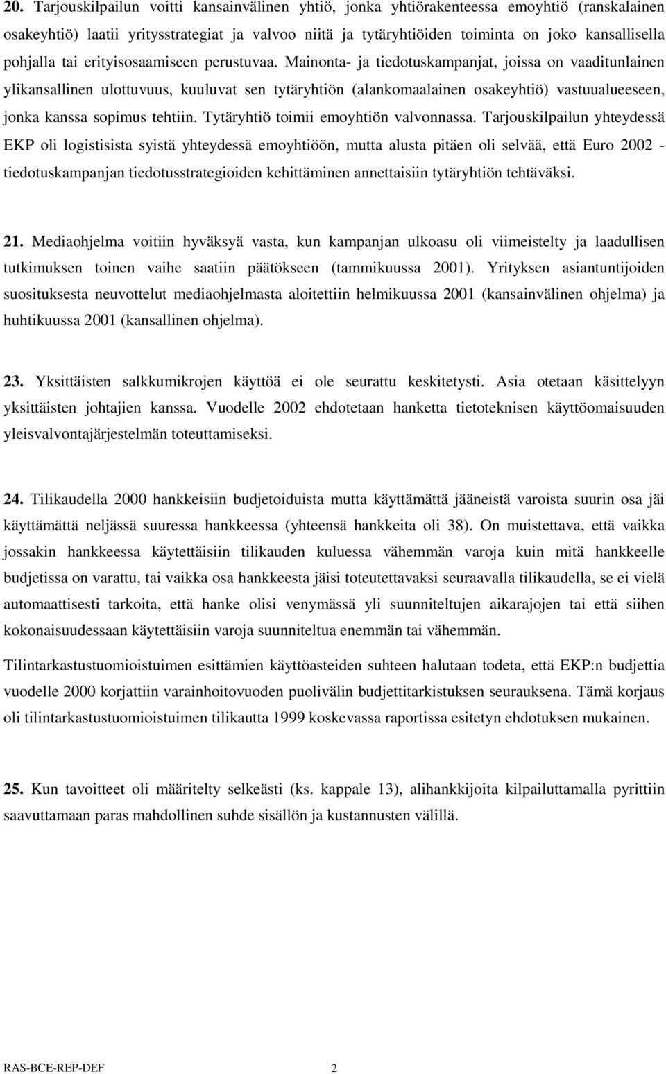 Mainonta- ja tiedotuskampanjat, joissa on vaaditunlainen ylikansallinen ulottuvuus, kuuluvat sen tytäryhtiön (alankomaalainen osakeyhtiö) vastuualueeseen, jonka kanssa sopimus tehtiin.