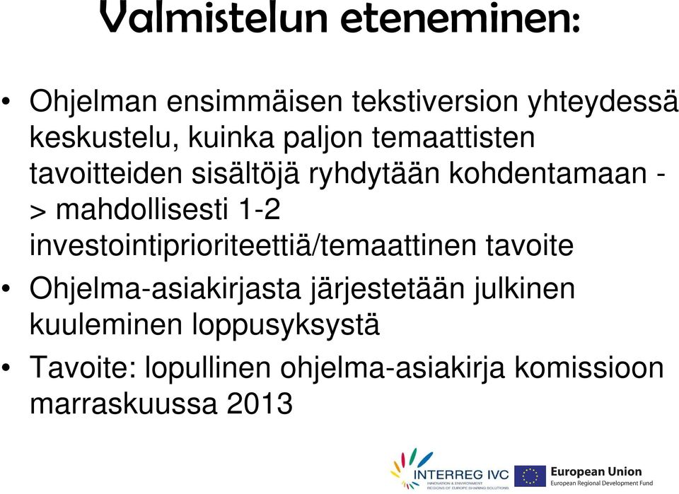 investointiprioriteettiä/temaattinen tavoite Ohjelma-asiakirjasta järjestetään julkinen