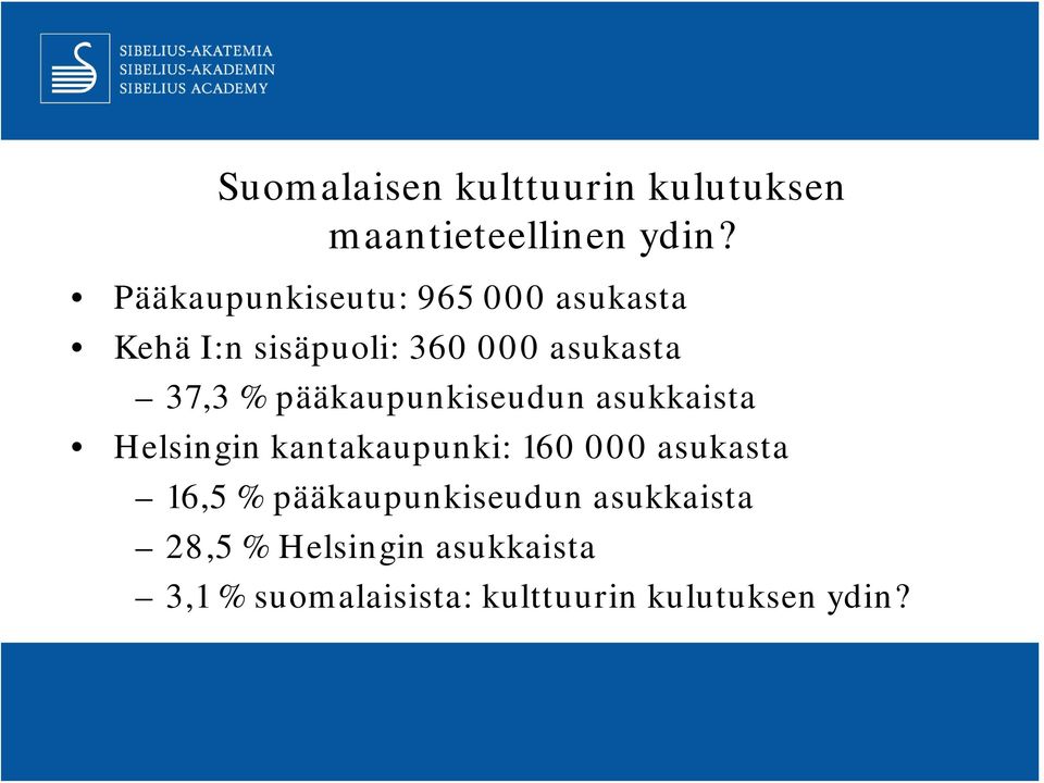 pääkaupunkiseudun asukkaista Helsingin kantakaupunki: 160 000 asukasta 16,5 %