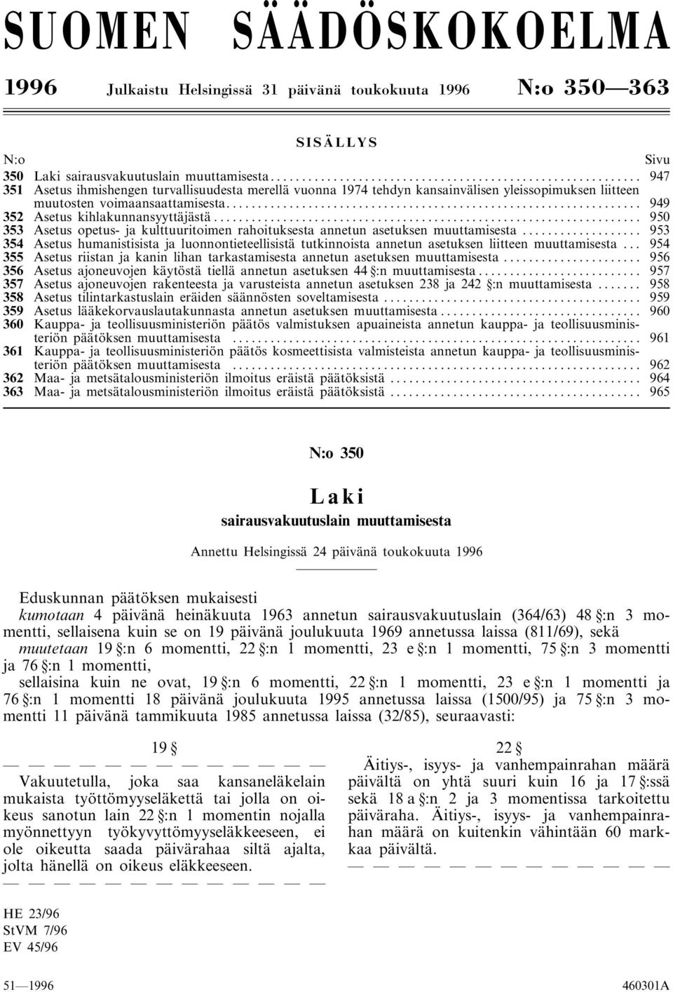 .. 950 353 Asetus opetus- ja kulttuuritoimen rahoituksesta annetun asetuksen muuttamisesta.