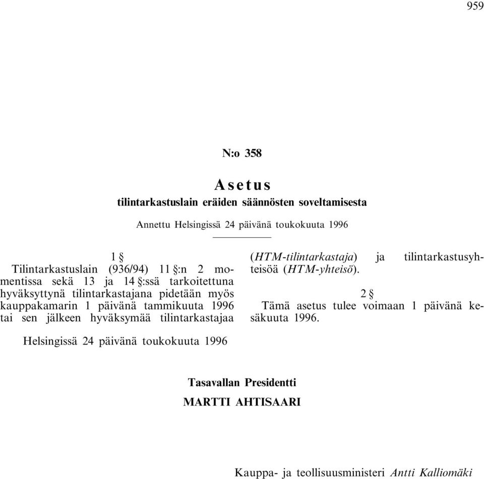 1996 tai sen jälkeen hyväksymää tilintarkastajaa (HTM-tilintarkastaja) ja tilintarkastusyhteisöä (HTM-yhteisö).