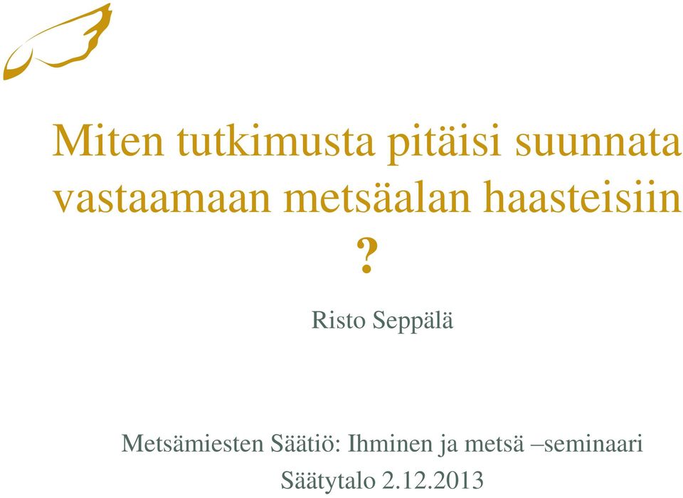 Risto Seppälä Metsämiesten Säätiö: