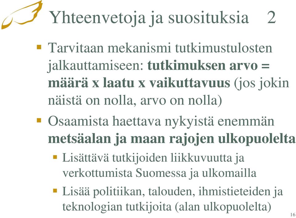 enemmän metsäalan ja maan rajojen ulkopuolelta Lisättävä tutkijoiden liikkuvuutta ja verkottumista