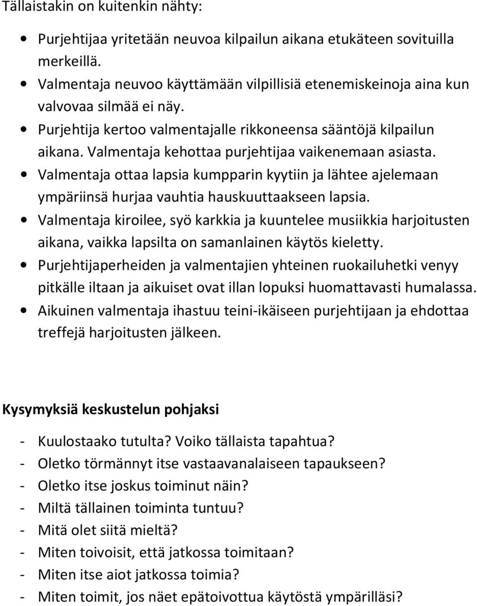 Valmentaja ottaa lapsia kumpparin kyytiin ja lähtee ajelemaan ympäriinsä hurjaa vauhtia hauskuuttaakseen lapsia.