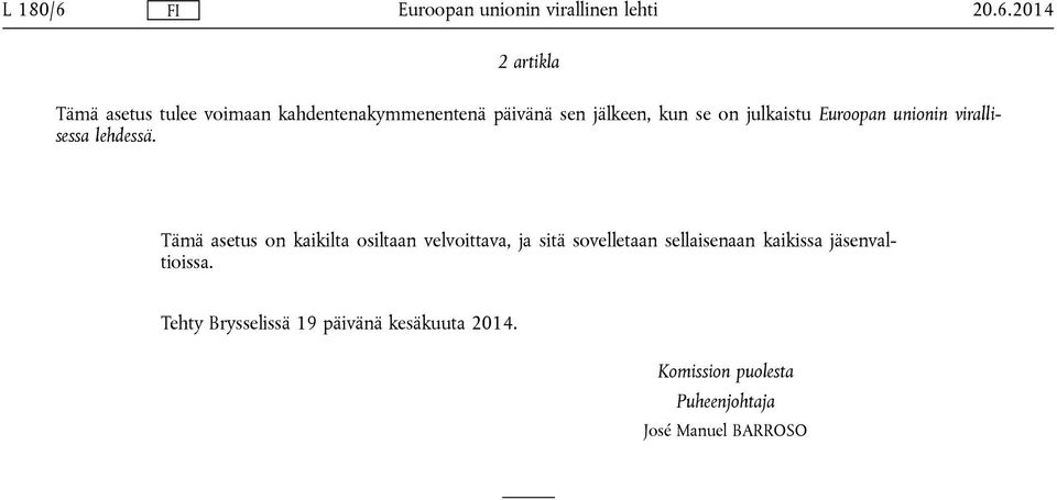 kun se on julkaistu Euroopan unionin virallisessa lehdessä.