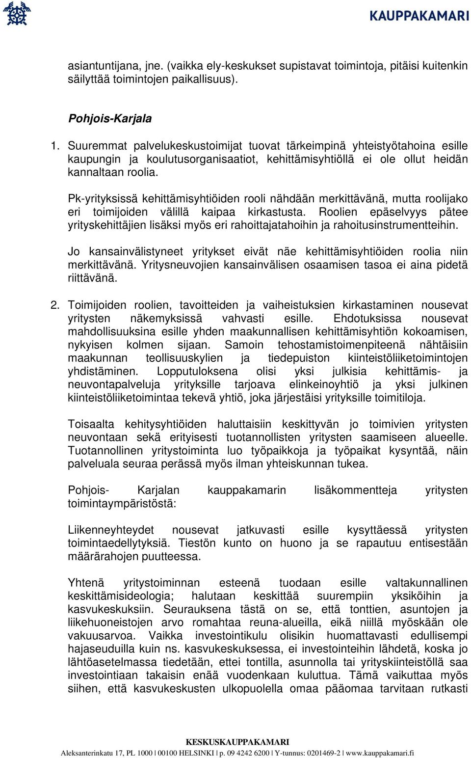 Pk-yrityksissä kehittämisyhtiöiden rooli nähdään merkittävänä, mutta roolijako eri toimijoiden välillä kaipaa kirkastusta.