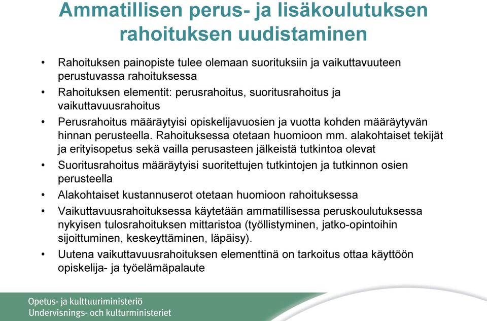 alakohtaiset tekijät ja erityisopetus sekä vailla perusasteen jälkeistä tutkintoa olevat Suoritusrahoitus määräytyisi suoritettujen tutkintojen ja tutkinnon osien perusteella Alakohtaiset