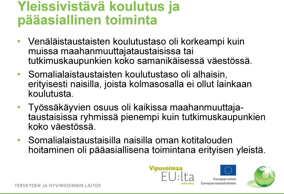 alaistaustaisten koulutustaso oli alhaisin, erityisesti naisilla, joista kolmasosalla ei ollut lainkaan koulutusta.