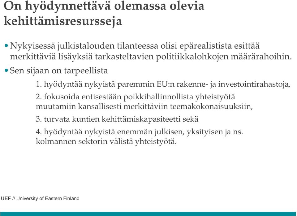 hyödyntää nykyistä paremmin EU:n rakenne- ja investointirahastoja, 2.