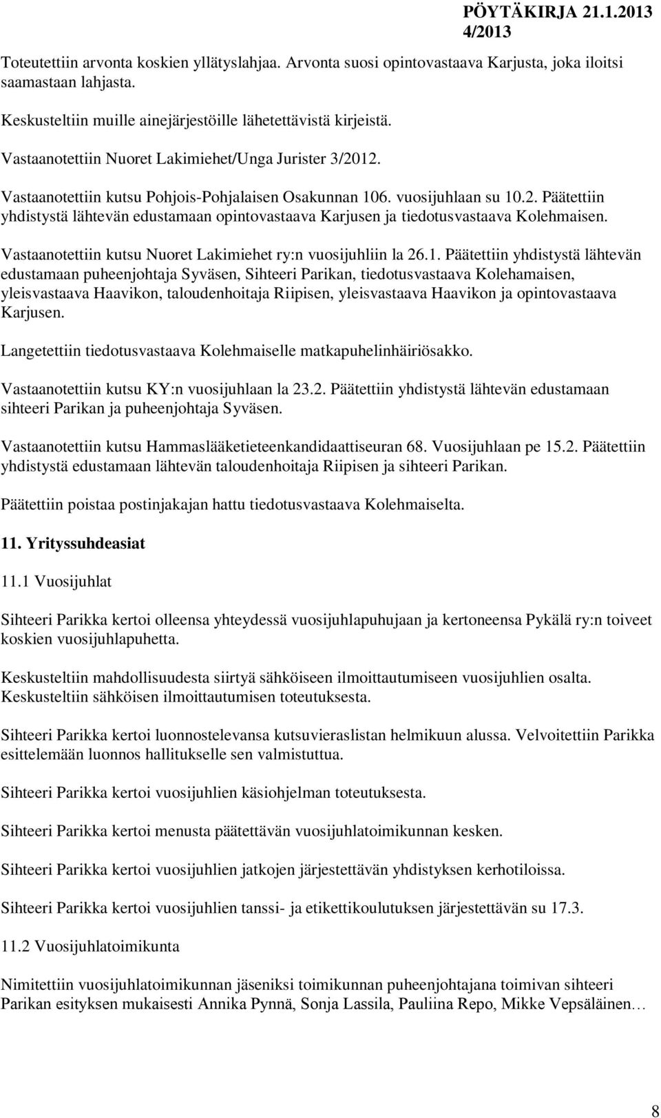 Vastaanotettiin kutsu Nuoret Lakimiehet ry:n vuosijuhliin la 26.1.