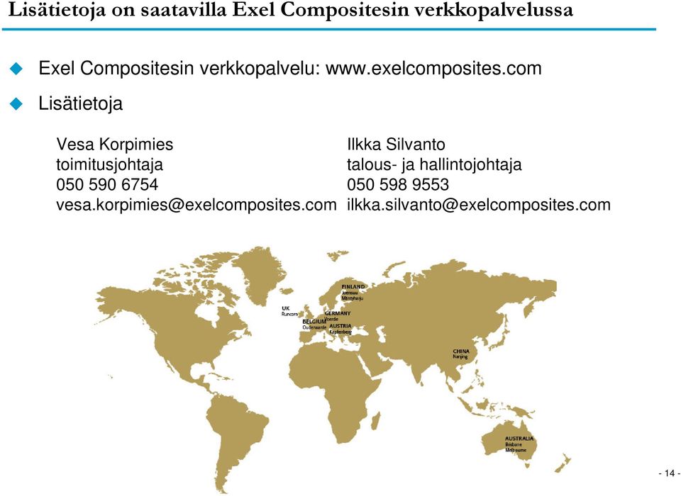 com Lisätietoja Vesa Korpimies toimitusjohtaja 050 590 6754 vesa.