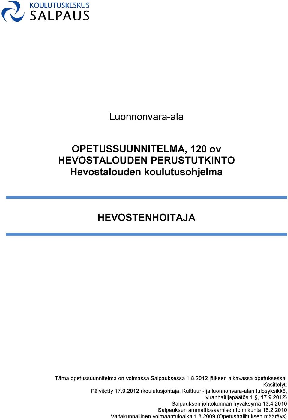 2012 (koulutusjohtaja, Kulttuuri- ja luonnonvara-alan tulosyksikkö, viranhaltijapäätös 1, 17.9.