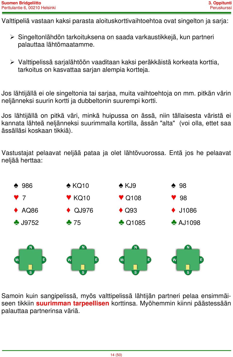 pitkän värin neljänneksi suurin kortti ja dubbeltonin suurempi kortti.