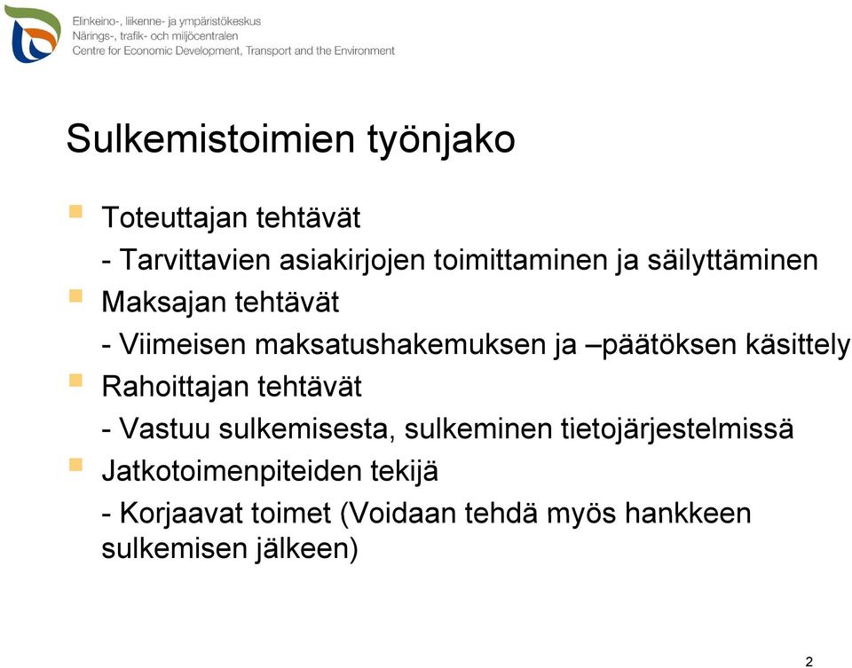 käsittely Rahoittajan tehtävät - Vastuu sulkemisesta, sulkeminen tietojärjestelmissä