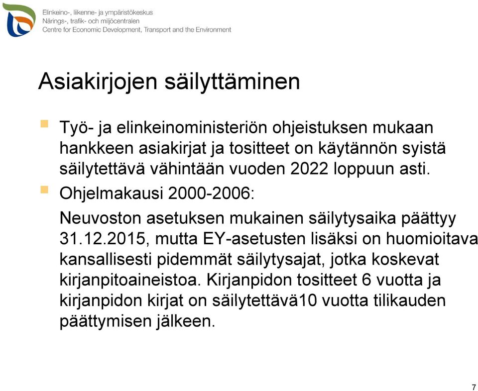 Ohjelmakausi 2000-2006: 2006: Neuvoston asetuksen mukainen säilytysaika päättyy 31.12.