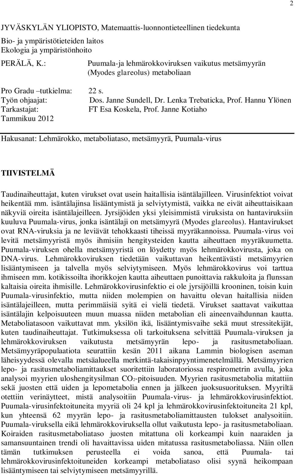 Hannu Ylönen Tarkastajat: FT Esa Koskela, Prof.