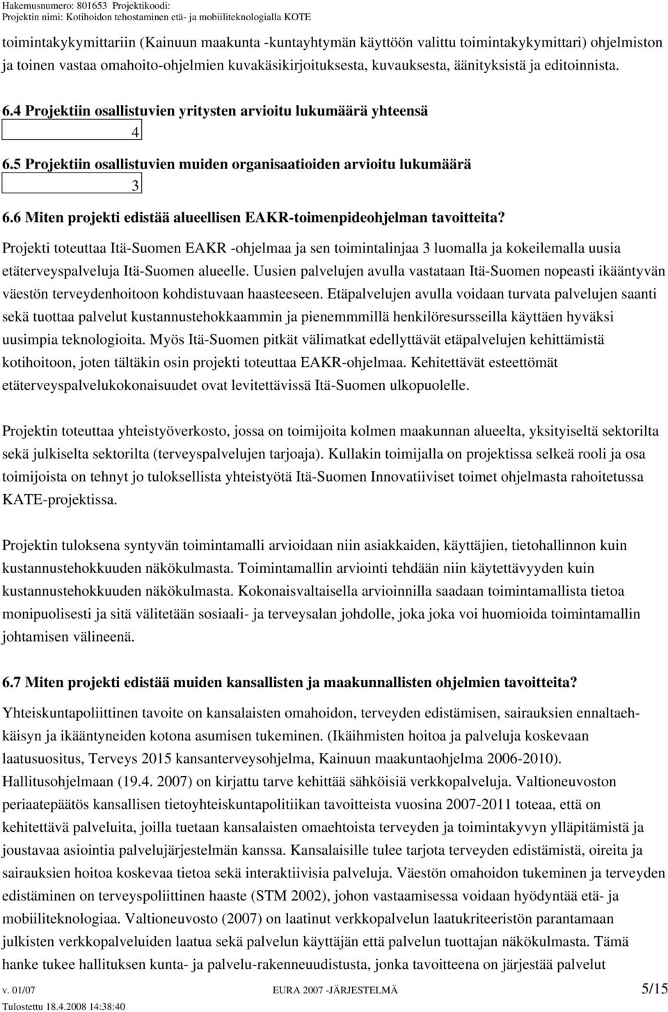 6 Miten projekti edistää alueellisen EAKR-toimenpideohjelman tavoitteita?