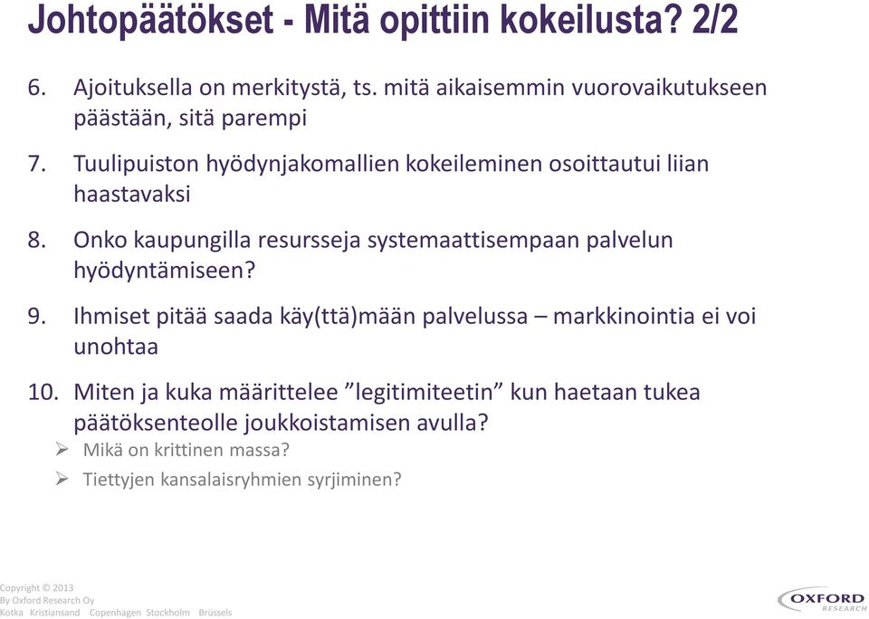 Tuulipuiston hyödynjakomallien kokeileminen osoittautui liian haastavaksi 8.