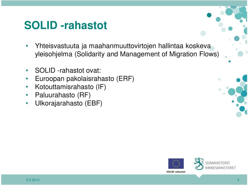 Flows) SOLID -rahastot ovat: Euroopan pakolaisrahasto (ERF)