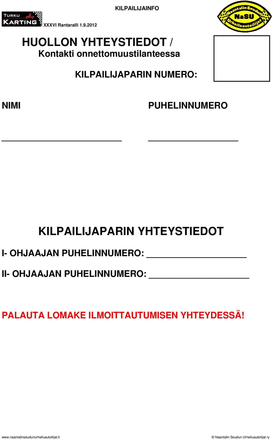 KILPAILIJAPARIN YHTEYSTIEDOT I- OHJAAJAN PUHELINNUMERO: