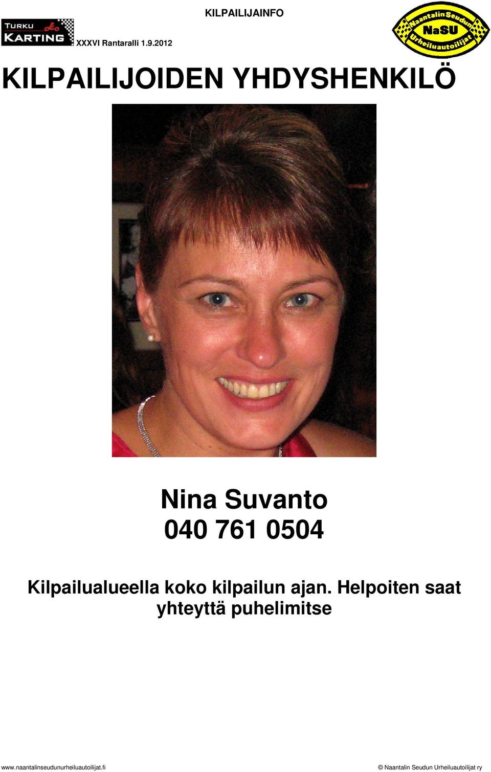 Kilpailualueella koko kilpailun
