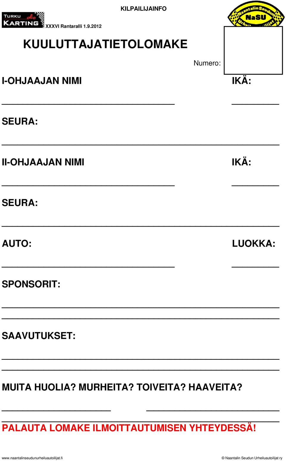 SPONSORIT: SAAVUTUKSET: MUITA HUOLIA? MURHEITA?