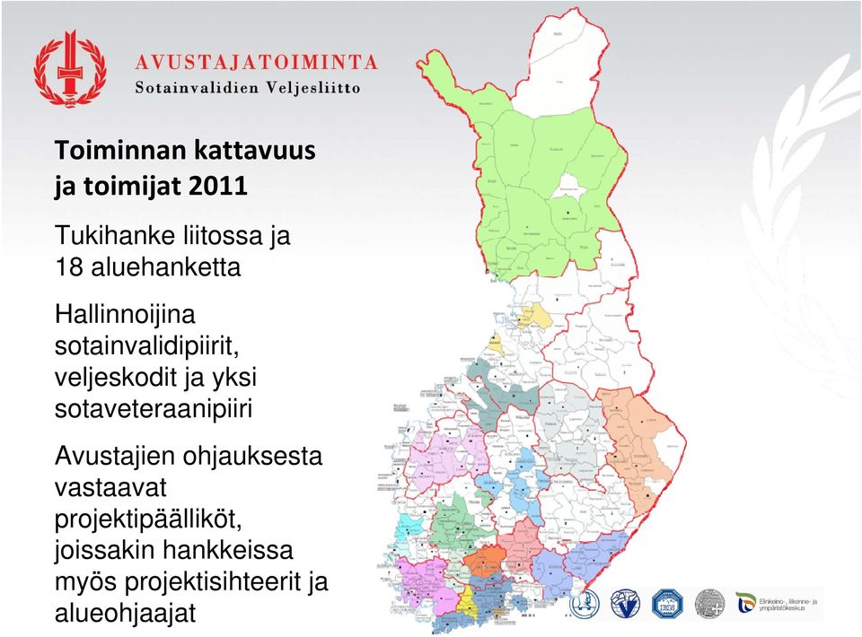 yksi sotaveteraanipiiri Avustajien ohjauksesta vastaavat