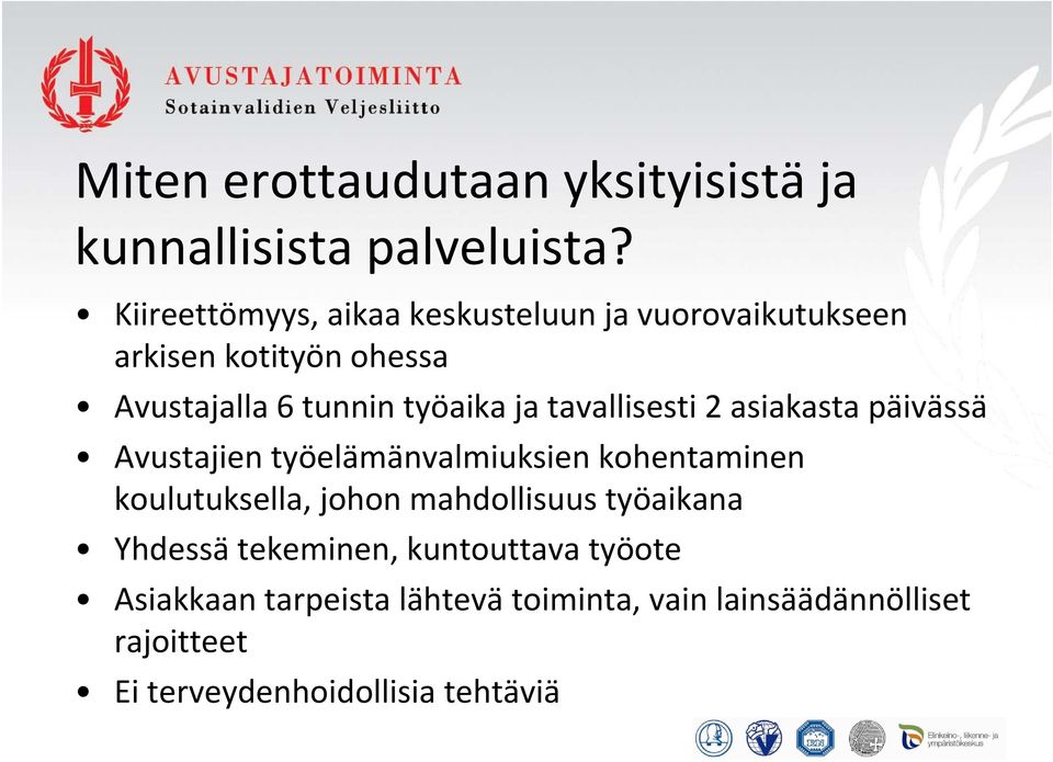 ja tavallisesti 2 asiakasta päivässä Avustajien työelämänvalmiuksien kohentaminen koulutuksella, johon