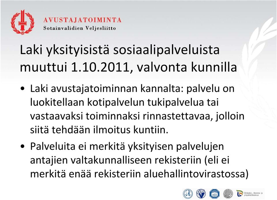 tukipalvelua tai vastaavaksi toiminnaksi rinnastettavaa, jolloin siitä tehdään ilmoitus kuntiin.