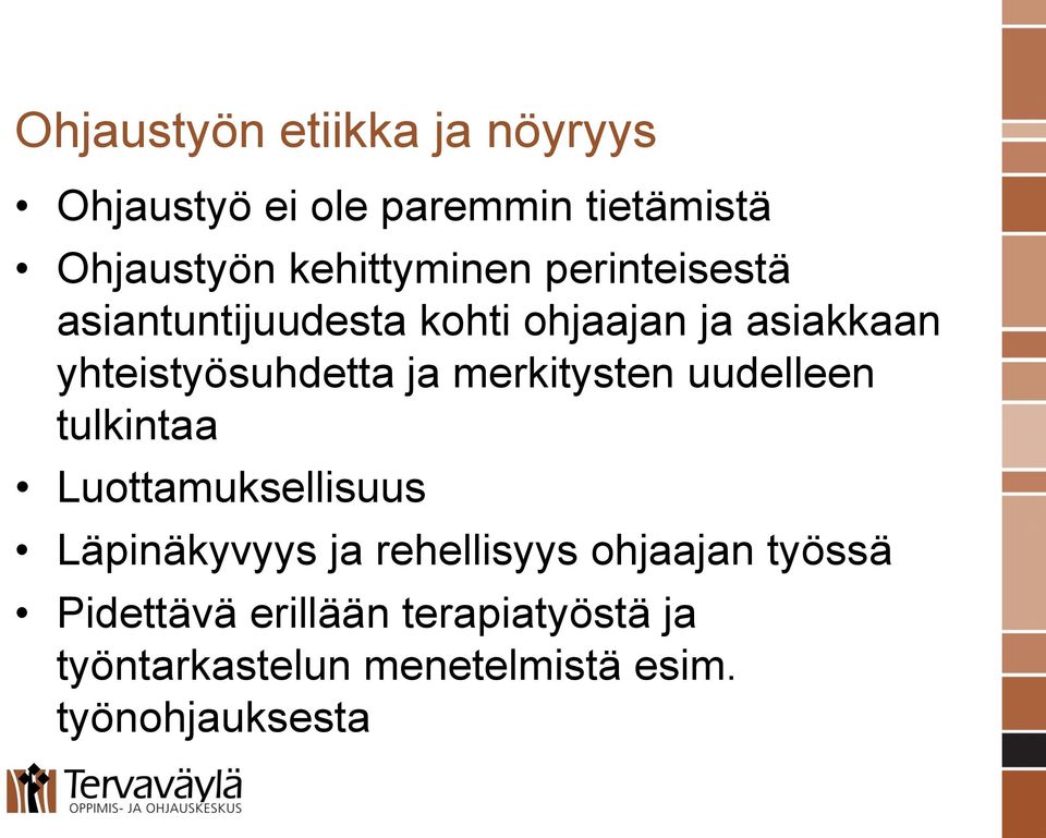 yhteistyösuhdetta ja merkitysten uudelleen tulkintaa Luottamuksellisuus Läpinäkyvyys ja