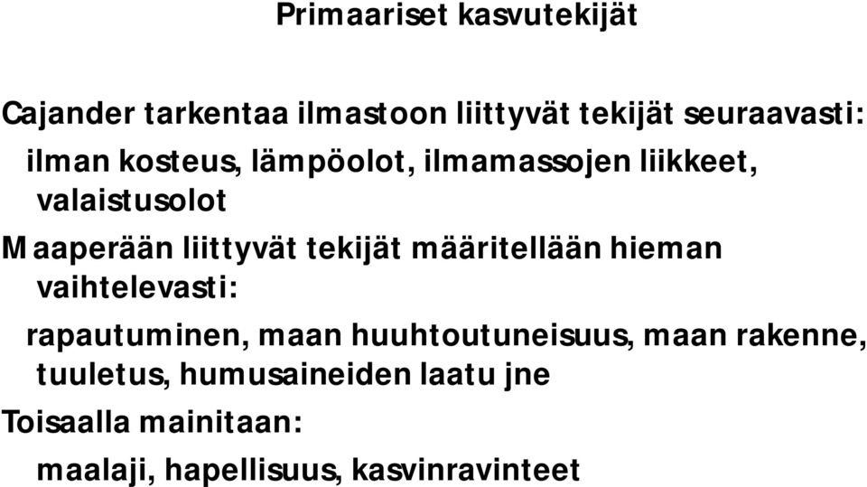 tekijät määritellään hieman vaihtelevasti: rapautuminen, maan huuhtoutuneisuus, maan