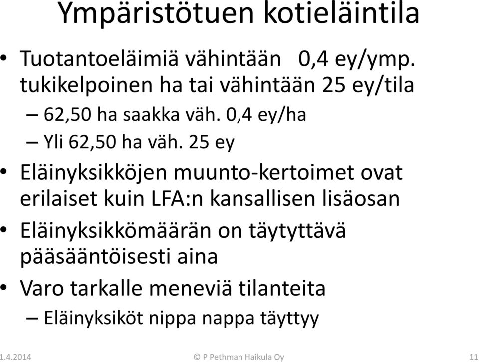 25 ey Eläinyksikköjen muunto-kertoimet ovat erilaiset kuin LFA:n kansallisen lisäosan