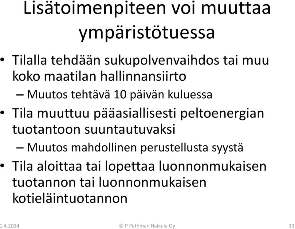 peltoenergian tuotantoon suuntautuvaksi Muutos mahdollinen perustellusta syystä Tila aloittaa