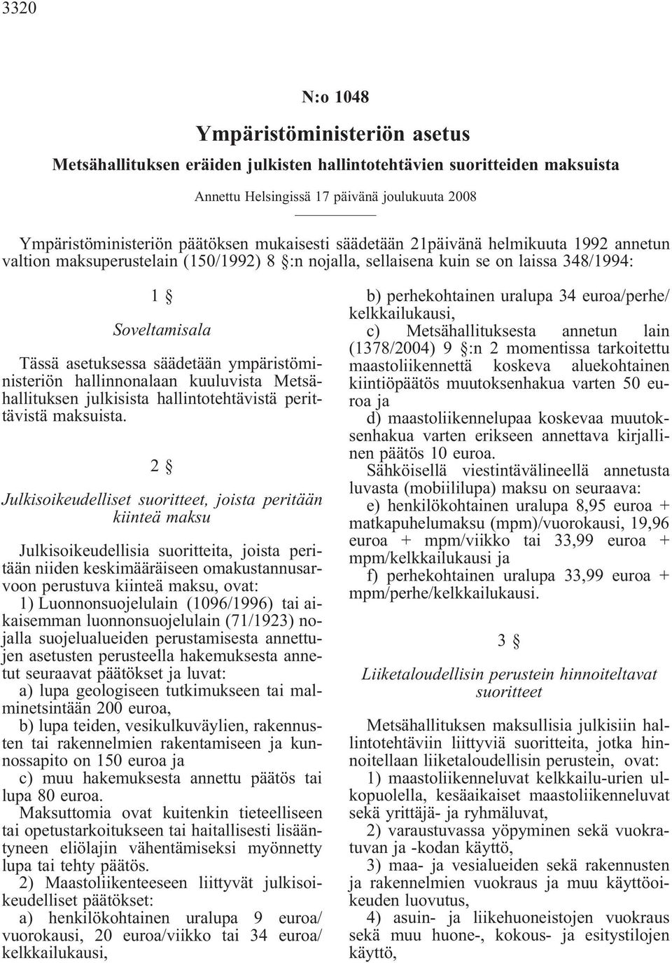 ympäristöministeriön hallinnonalaan kuuluvista Metsähallituksen julkisista hallintotehtävistä perittävistä maksuista.
