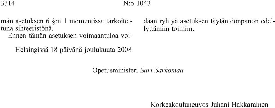 Ennen tämän asetuksen voimaantuloa voidaan ryhtyä asetuksen
