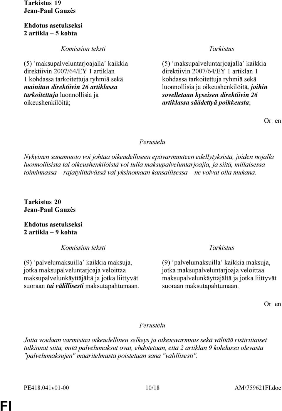 kyseisen direktiivin 26 artiklassa säädettyä poikkeusta; Nykyinen sanamuoto voi johtaa oikeudelliseen epävarmuuteen edellytyksistä, joiden nojalla luonnollisista tai oikeushenkilöistä voi tulla