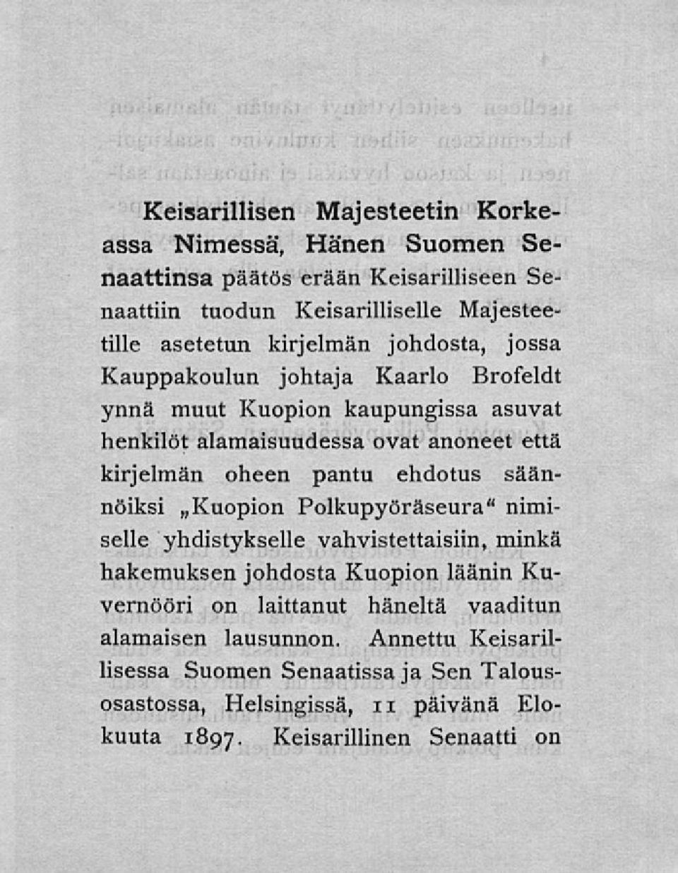 pantu ehdotus säännöiksi Kuopion Polkupyöräseura" nimiselle yhdistykselle vahvistettaisiin, minkä hakemuksen johdosta Kuopion läänin Kuvernööri on laittanut