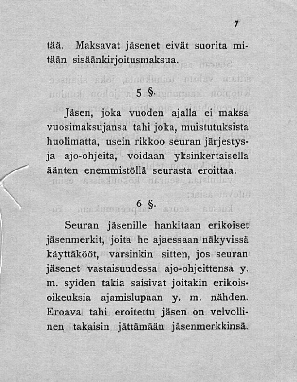 yksinkertaisella äänten enemmistöllä seurasta eroittaa. 6.