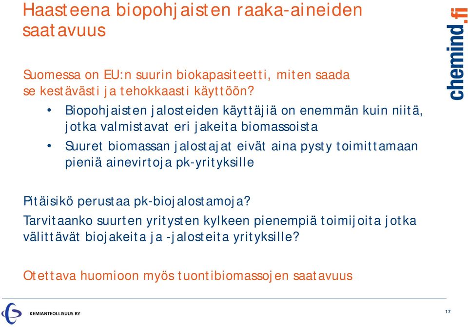 Biopohjaisten jalosteiden käyttäjiä on enemmän kuin niitä, jotka valmistavat eri jakeita biomassoista Suuret biomassan jalostajat eivät