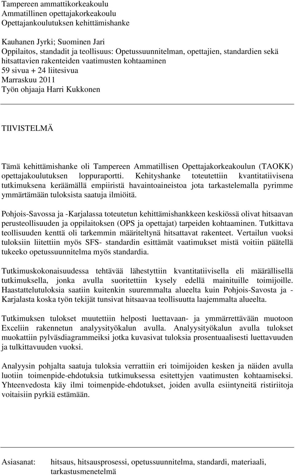 Opettajakorkeakoulun (TAOKK) opettajakoulutuksen loppuraportti.