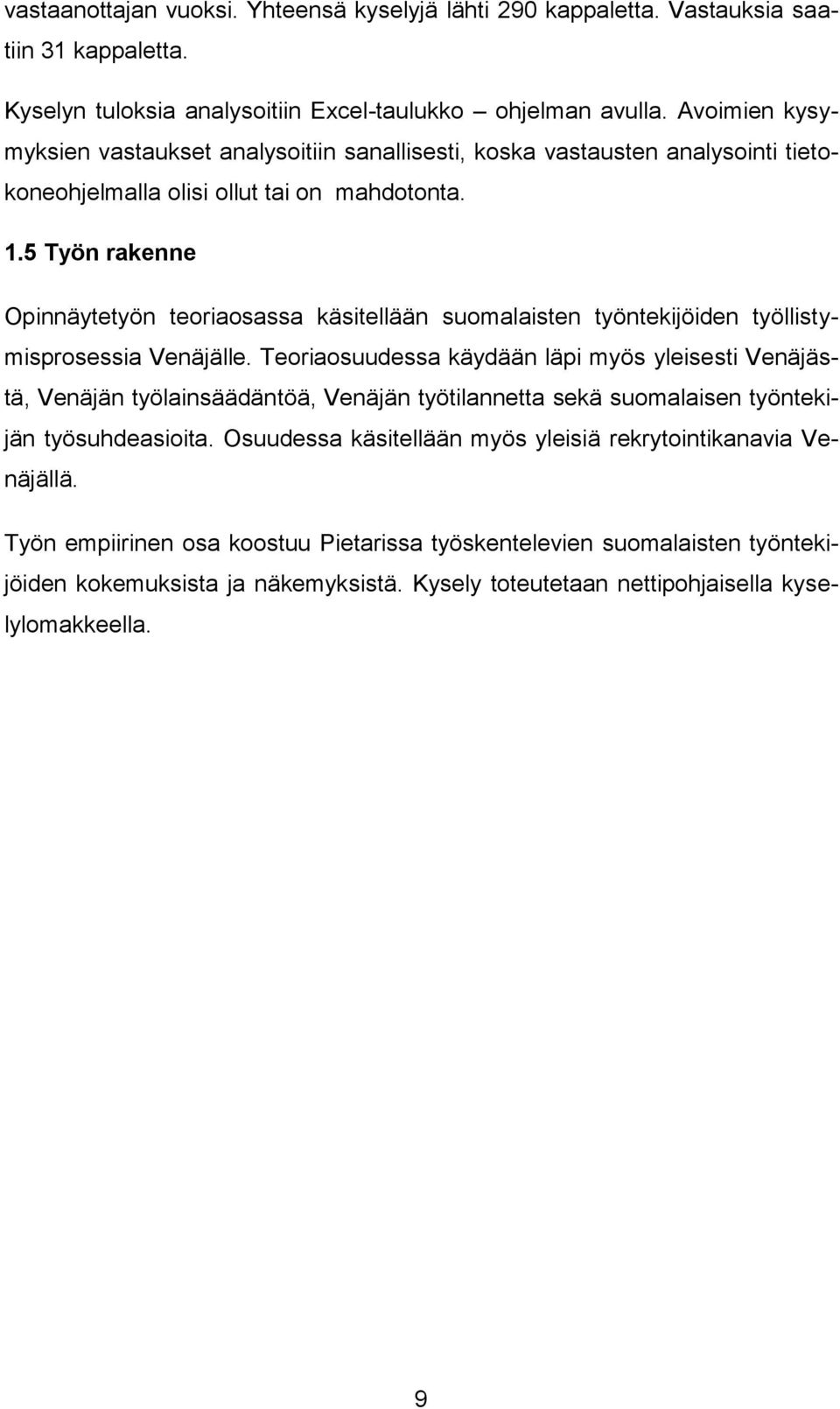 5 Työn rakenne Opinnäytetyön teoriaosassa käsitellään suomalaisten työntekijöiden työllistymisprosessia Venäjälle.