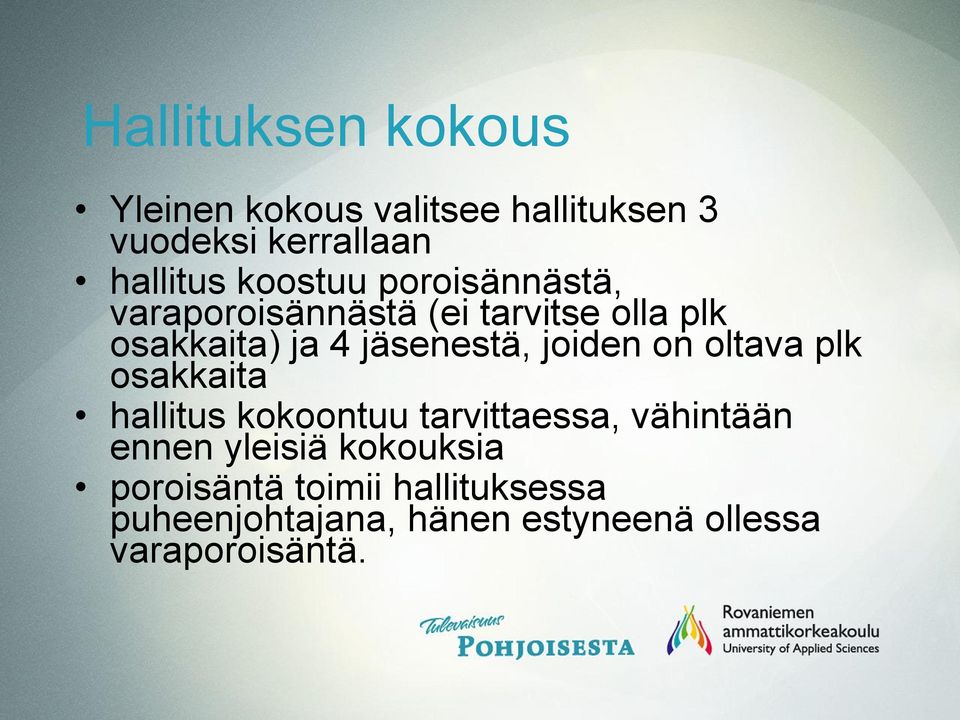 joiden on oltava plk osakkaita hallitus kokoontuu tarvittaessa, vähintään ennen yleisiä